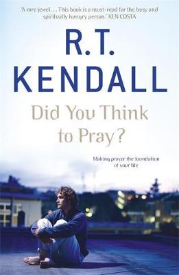 Did You Think to Pray? by R.T. Kendall image