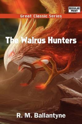 The Walrus Hunters by Robert Michael Ballantyne image