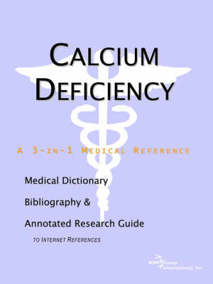 Calcium Deficiency - A Medical Dictionary, Bibliography, and Annotated Research Guide to Internet References on Paperback by ICON Health Publications