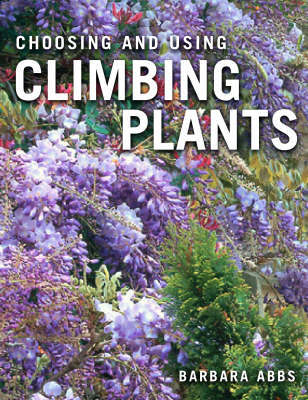 Choosing and Using Climbing Plants by Barbara Abbs image