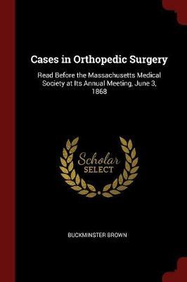 Cases in Orthopedic Surgery by Buckminster Brown image