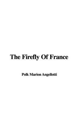 The Firefly of France on Paperback by Polk Marion Angellotti