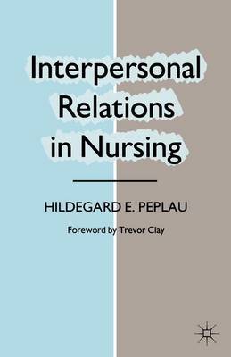 Interpersonal Relations in Nursing by Hildegard E Peplau