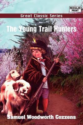 The Young Trail Hunters by Samuel Woodworth Cozzens image
