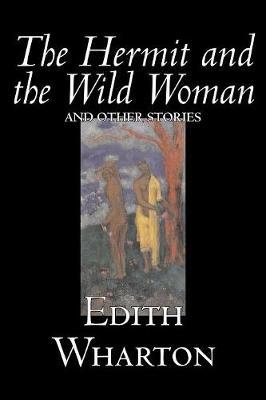The Hermit and the Wild Woman and Other Stories by Edith Wharton image
