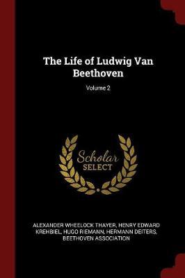 The Life of Ludwig Van Beethoven; Volume 2 by Alexander Wheelock Thayer image