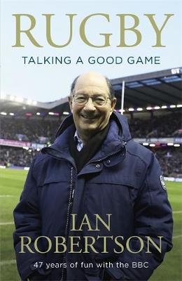 Rugby: Talking A Good Game by Ian Robertson image