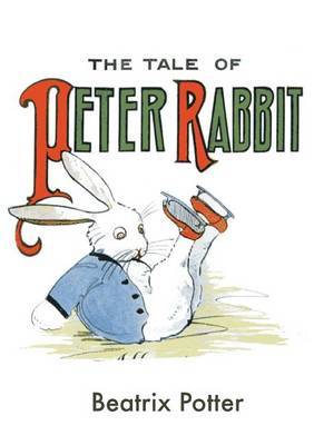 The Tale Of Peter Rabbit by Beatrix Potter