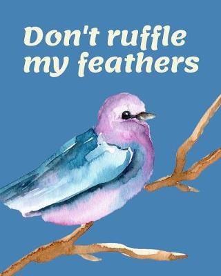 Don't Ruffle My Feathers by King Bird Publishing image