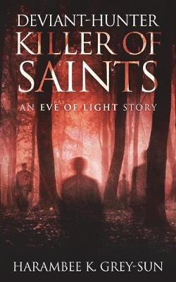 Deviant-Hunter, Killer of Saints by Harambee K Grey-Sun image