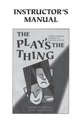 The Play's the Thing Instructor's Manual by Valerie Whiteson