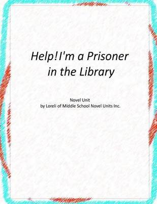 Help! I'm a Prisoner in the Library Novel Unit by Loreli of Middle School Novel Units image