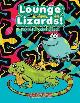 Lounge Lizards! Reptile Fun Coloring Book by Creative Playbooks image