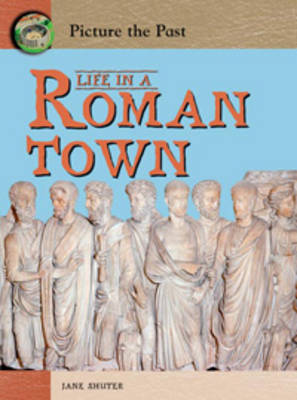 Life In A Roman Town by Jane Shuter image