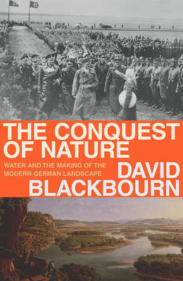 The Conquest Of Nature on Hardback by David Blackbourn