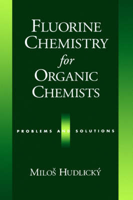 Fluorine Chemistry for Organic Chemists on Hardback by Milos Hudlicky