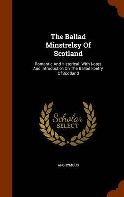 The Ballad Minstrelsy of Scotland on Hardback by * Anonymous