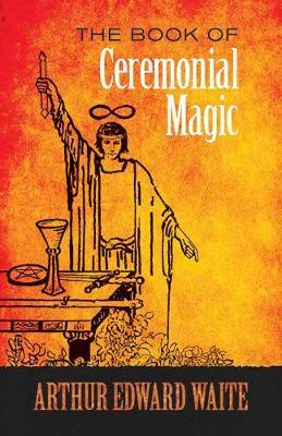 The Book of Ceremonial Magic by A.E. WAITE image