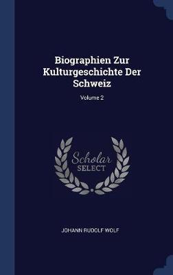 Biographien Zur Kulturgeschichte Der Schweiz; Volume 2 image