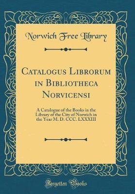 Catalogus Librorum in Bibliotheca Norvicensi by Norwich Free Library image