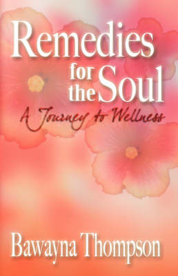 Remedies for the Soul: A Journey to Wellness by Bawayna, Thompson image