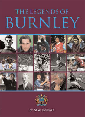 The Legends of Burnley by Mike Jackman image