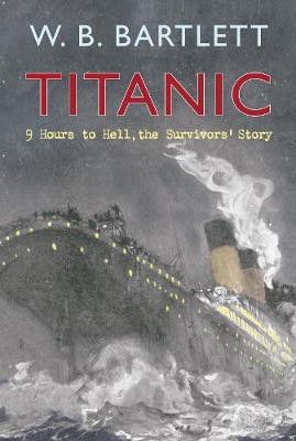 Titanic 9 Hours to Hell by W.B. Bartlett image