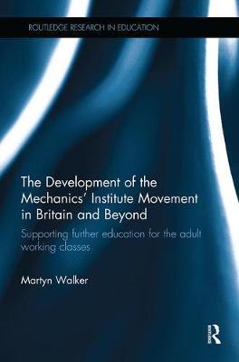 The Development of the Mechanics' Institute Movement in Britain and Beyond by Martyn Walker image