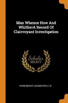 Man Whence How and Whithera Record of Clairvoyant Investigation image