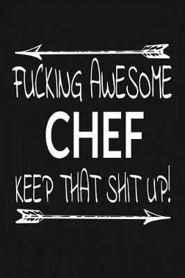 Fucking Awesome Chef - Keep That Shit Up! by Sh Novelty Journal Press image
