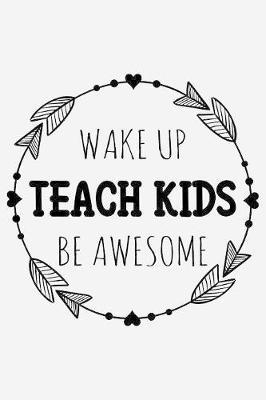 Wake up. Teach kids. Be awesome image