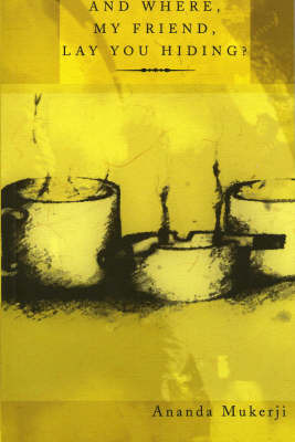 And Where My Friend Lay You Lying? by Ananda Mukerji image