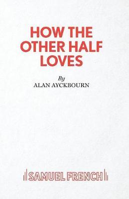How the Other Half Loves by Alan Ayckbourn image