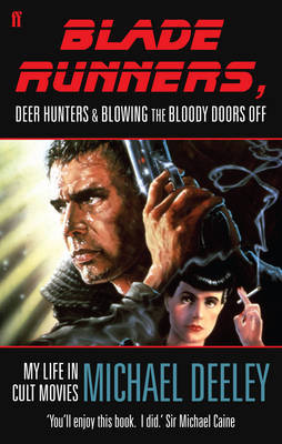 Blade Runners, Deer Hunters & Blowing the Bloody Doors off by Michael Deeley image