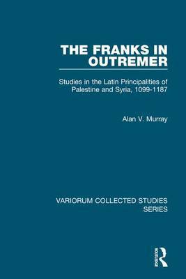 The Franks in Outremer by Alan V. Murray image