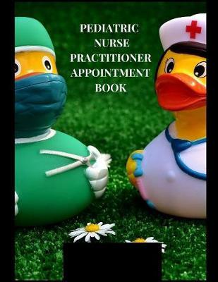 Pediatric Nurse Practitioner Appointment Book by Zschedule Check Publishing