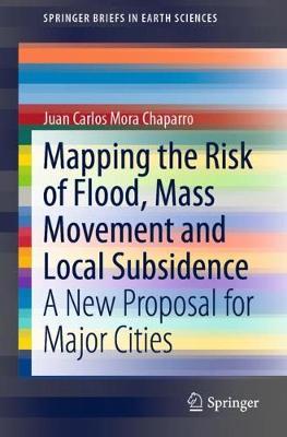 Mapping the Risk of Flood, Mass Movement and Local Subsidence by Juan Carlos Mora Chaparro