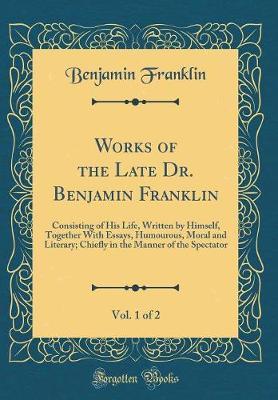 Works of the Late Dr. Benjamin Franklin, Vol. 1 of 2 by Benjamin Franklin image
