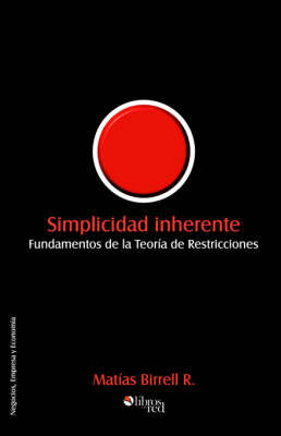 Simplicidad Inherente: Fundamentos De La Teoria De Restricciones by Matias Birrell R. image