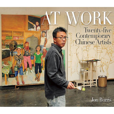 At Work: Twenty-Five Contemporary Chinese Artists by Jon Burris image
