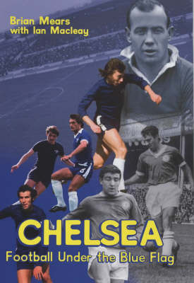 Chelsea: Football Under the Blue Flag by Brian Mears image
