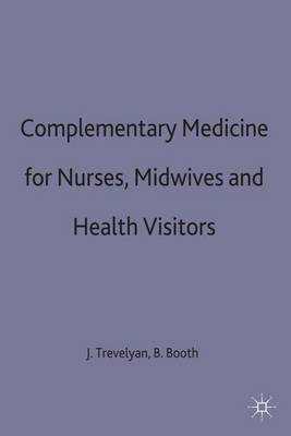 Complementary Medicine for Nurses, Midwives and Health Visitors by Brian Booth image