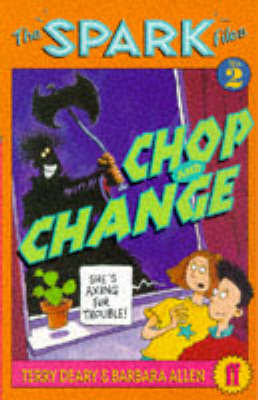 Spark Files 2: Chop and Change by Terry Deary image