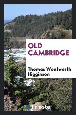 Old Cambridge by Thomas Wentworth Higginson image
