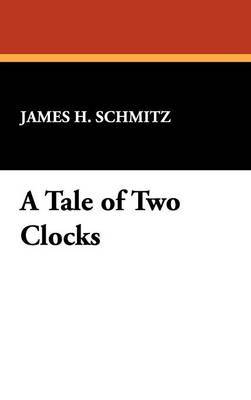 A Tale of Two Clocks on Hardback by James H Schmitz