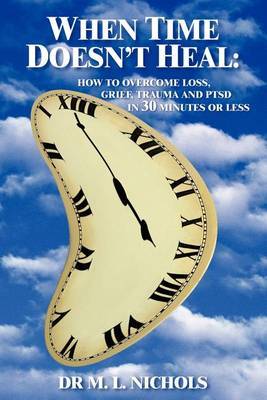 When Time Doesn't Heal by M. L. Nichols image