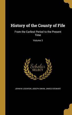 History of the County of Fife on Hardback by John M Leighton