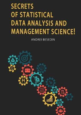 Secrets of Statistical Data Analysis and Management Science! by Andrei Besedin image