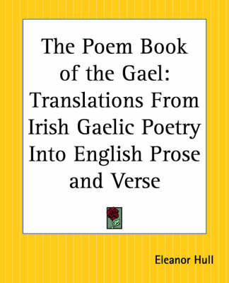 The Poem Book of the Gael: Translations from Irish Gaelic Poetry into English Prose and Verse image
