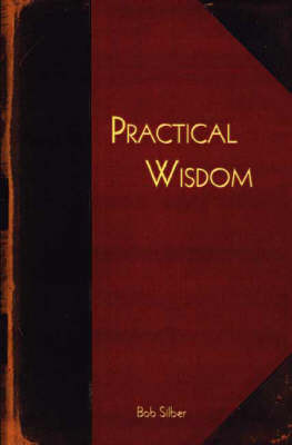 Practical Wisdom by Bob Silber image